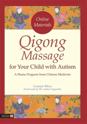 Qigong masszázs autista gyermekének: A kínai orvoslás otthoni programja - Qigong Massage for Your Child with Autism: A Home Program from Chinese Medicine