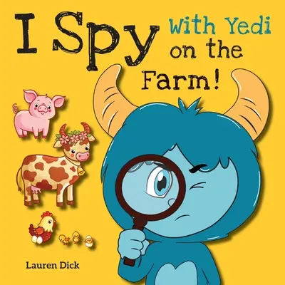 I Spy With Yedi on the Farm!: (3-5 éveseknek) Gyakorlás Yedivel! (Kémkedem, Keresd és találd meg, 20 különböző jelenet) - I Spy With Yedi on the Farm!: (Ages 3-5) Practice With Yedi! (I Spy, Find and Seek, 20 Different Scenes)