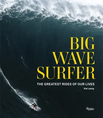 Big Wave Surfer: Életünk legnagyobb hullámlovaglásai - Big Wave Surfer: The Greatest Rides of Our Lives