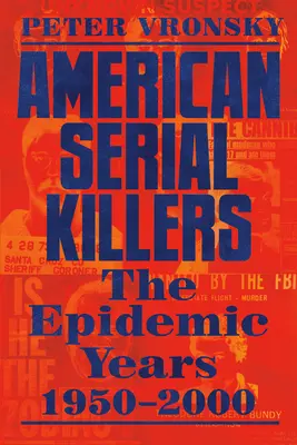 Amerikai sorozatgyilkosok: A leghalálosabb évek 1950-2000 - American Serial Killers: The Deadliest Years 1950-2000