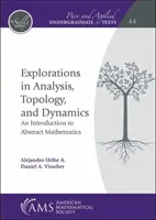 Explorations in Analysis, Topology, and Dynamics - An Introduction to Abstract Mathematics (Bevezetés az absztrakt matematikába) - Explorations in Analysis, Topology, and Dynamics - An Introduction to Abstract Mathematics