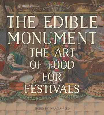 Az ehető emlékmű: Az ételek művészete a fesztiválokon - The Edible Monument: The Art of Food for Festivals