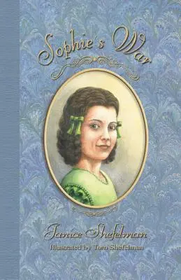 Sophie háborúja: Anna Sophie Franziska Guenther naplója - Sophie's War: The Journal of Anna Sophie Franziska Guenther