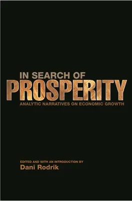 A jólét keresése: A gazdasági növekedésről szóló elemzői elbeszélések - In Search of Prosperity: Analytic Narratives on Economic Growth