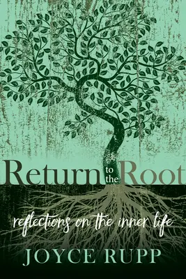 Vissza a gyökerekhez: Elmélkedések a belső életről - Return to the Root: Reflections on the Inner Life