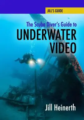 A búvárok útmutatója a víz alatti videózáshoz - The Scuba Diver's Guide to Underwater Video