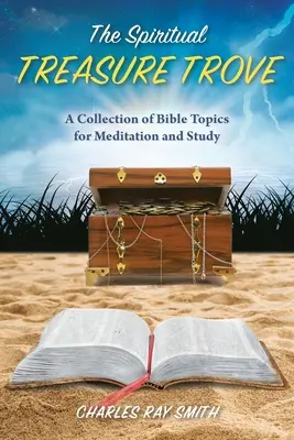 A spirituális kincsesbánya: Bibliai témák gyűjteménye meditációhoz és tanulmányozáshoz - The Spiritual Treasure Trove: A Collection of Bible Topics for Meditation and Study