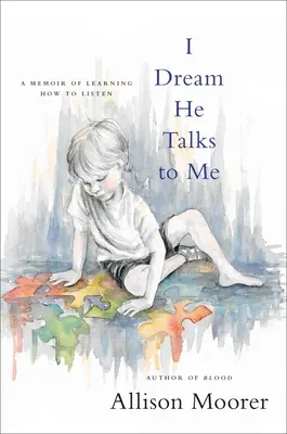 I Dream He Talks to Me: A Memoir of Learning How to Listen (Álmodom, hogy beszél hozzám: Egy memoár arról, hogyan tanuljak meg hallgatni) - I Dream He Talks to Me: A Memoir of Learning How to Listen