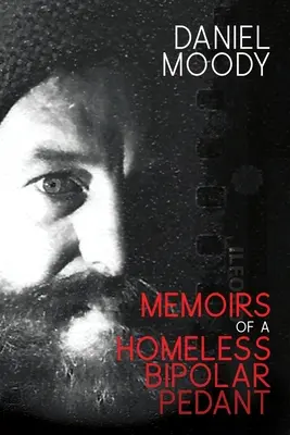 Egy hajléktalan bipoláris pedáns emlékiratai - Memoirs of a homeless bipolar pedant