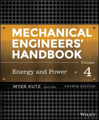 Gépészmérnökök kézikönyve, 4. kötet: Energia és teljesítmény - Mechanical Engineers' Handbook, Volume 4: Energy and Power