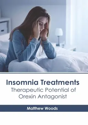 Álmatlansági kezelések: Az Orexin-antagonista terápiás lehetőségei - Insomnia Treatments: Therapeutic Potential of Orexin Antagonist