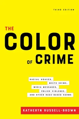 A bűn színe, harmadik kiadás: Faji csalások, fehér bűnözés, médiaüzenetek, rendőri erőszak és más faji alapú károkozások - The Color of Crime, Third Edition: Racial Hoaxes, White Crime, Media Messages, Police Violence, and Other Race-Based Harms