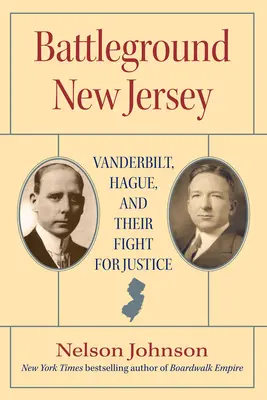 Csatatér New Jersey: Vanderbilt, Hague és az igazságért folytatott harcuk - Battleground New Jersey: Vanderbilt, Hague, and Their Fight for Justice