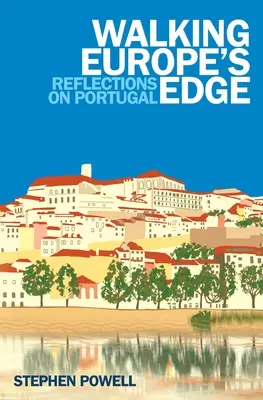 Séta Európa peremén: Elmélkedések Portugáliáról - Walking Europe's Edge: Reflections on Portugal