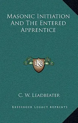 A szabadkőműves beavatás és a belépő tanonc - Masonic Initiation and the Entered Apprentice