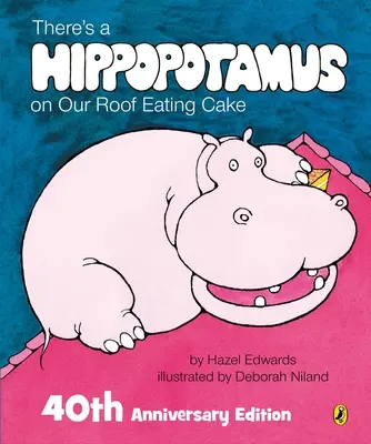 Egy víziló van a tetőnkön és tortát eszik - There's a Hippopotamus on Our Roof Eating Cake