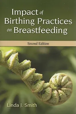 A születési gyakorlatok hatása a szoptatásra 2e - Impact of Birth Practices on Breastfeeding 2e