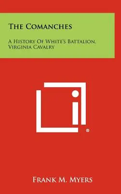 A komancsok: White zászlóaljának története, Virginia lovassága - The Comanches: A History Of White's Battalion, Virginia Cavalry