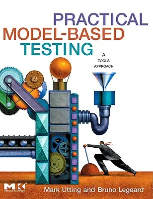 Gyakorlati modellalapú tesztelés: Eszközök megközelítése - Practical Model-Based Testing: A Tools Approach