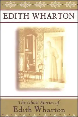 Edith Wharton szellemtörténetei - The Ghost Stories of Edith Wharton