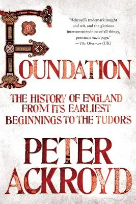 Alapítvány: Anglia története a legkorábbi kezdetektől a Tudorokig - Foundation: The History of England from Its Earliest Beginnings to the Tudors