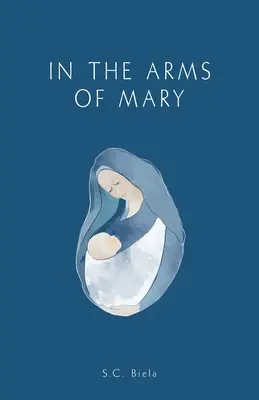 Mária karjaiban: Harmadik kiadás - In the Arms of Mary: Third Edition
