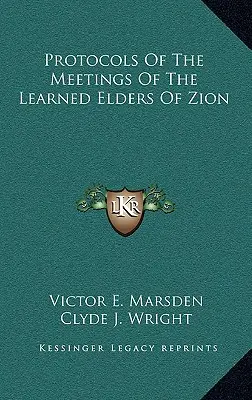 A Cion tanult vénjei találkozóinak jegyzőkönyvei - Protocols Of The Meetings Of The Learned Elders Of Zion