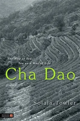 Cha Dao: A tea útja, a tea mint életmód - Cha Dao: The Way of Tea, Tea as a Way of Life