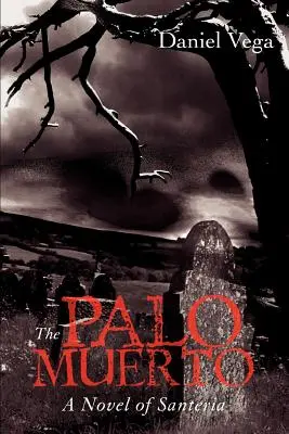 A Palo Muerto: A Santeria regénye - The Palo Muerto: A Novel of Santeria