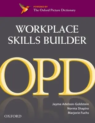 Oxford Picture Dictionary Workplace Skills Builder: Oxford Picture Dictionary Workplace Skills Builder: Oxford Picture Dictionary Workplace Skills Builder - Oxford Picture Dictionary Workplace Skills Builder: Oxford Picture Dictionary Workplace Skills Builder