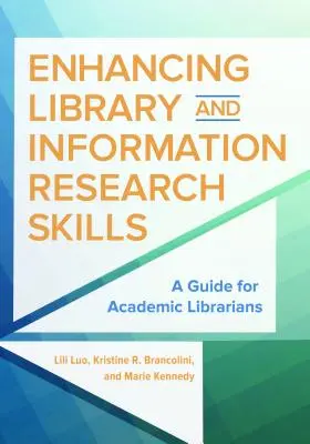 A könyvtári és információs kutatási készségek fejlesztése: Útmutató egyetemi könyvtárosok számára - Enhancing Library and Information Research Skills: A Guide for Academic Librarians