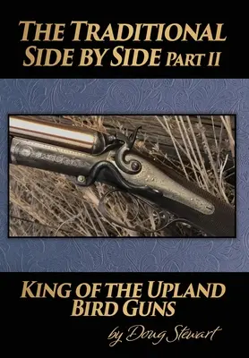 A hagyományos Side by Side: A felvidéki madárfegyverek királya Második rész - The Traditional Side by Side: King of the Upland Bird Guns Part Two