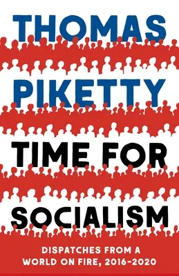 A szocializmus ideje: Egy lángoló világ történései, 2016-2021 - Time for Socialism: Dispatches from a World on Fire, 2016-2021