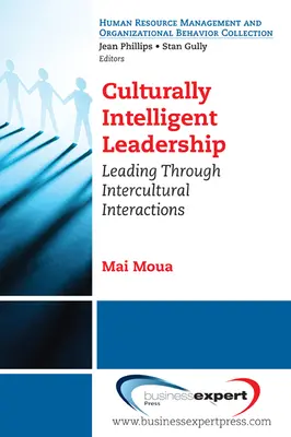 Kulturálisan intelligens vezetés: Vezetés a kultúrák közötti interakciók révén - Culturally Intelligent Leadership: Leading Through Intercultural Interactions