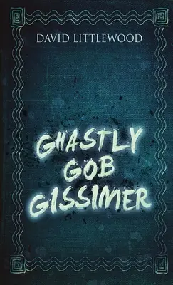 Szörnyű Gob Gissimer - Ghastly Gob Gissimer