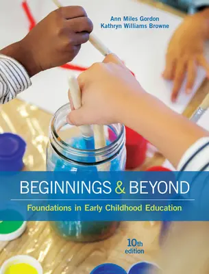 Kezdetek és azon túl: Alapok a kisgyermekkori nevelésben - Beginnings & Beyond: Foundations in Early Childhood Education