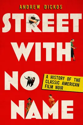 Névtelen utca: A klasszikus amerikai film noir története - Street with No Name: A History of the Classic American Film Noir