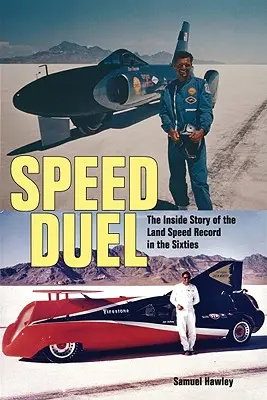 Sebességpárbaj: A szárazföldi sebességrekordok belső története a hatvanas években - Speed Duel: The Inside Story of the Land Speed Record in the Sixties