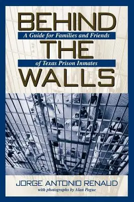 A falak mögött: Útmutató texasi börtönlakók családjai és barátai számára - Behind the Walls: A Guide for Families and Friends of Texas Prison Inmates