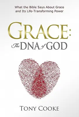 Kegyelem: Isten DNS-e: Mit mond a Biblia a kegyelemről és annak életet átalakító erejéről - Grace: The DNA of God: What the Bible Says about Grace and Its Life-Transforming Power