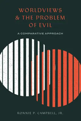 Világnézetek és a gonosz problémája: Összehasonlító megközelítés - Worldviews and the Problem of Evil: A Comparative Approach