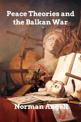 Békeelméletek és a balkáni háború - Peace Theories and the Balkan War