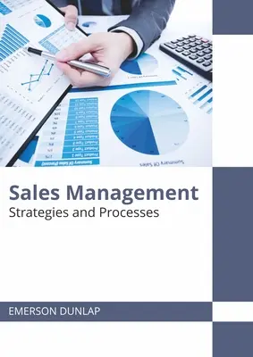 Értékesítési menedzsment: Stratégiák és folyamatok - Sales Management: Strategies and Processes