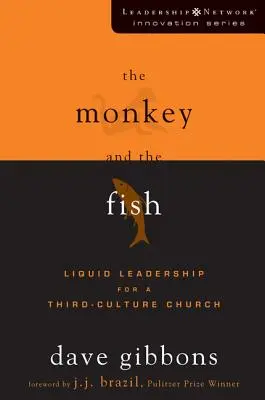 A majom és a hal: Folyékony vezetés egy harmadik kultúrájú egyház számára - The Monkey and the Fish: Liquid Leadership for a Third-Culture Church