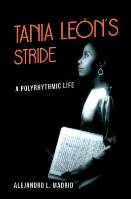 Tania Len lépése: A Polyrhythmic Life - Tania Len's Stride: A Polyrhythmic Life