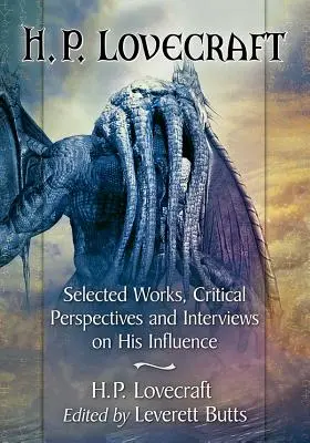 H. P. Lovecraft: Hrůzy a příběhy z fantastiky (H.P. Lovecraft) Vybraná díla, kritické pohledy a rozhovory o jeho vlivu. - H.P. Lovecraft: Selected Works, Critical Perspectives and Interviews on His Influence