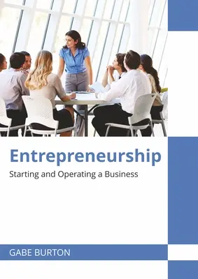 Vállalkozói szellem: Vállalkozás indítása és működtetése - Entrepreneurship: Starting and Operating a Business