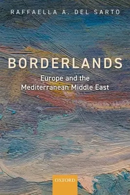 Borderlands: Európa és a mediterrán Közel-Kelet - Borderlands: Europe and the Mediterranean Middle East