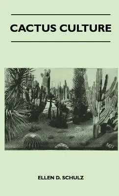 Kaktuszkultúra: Hogyan termesszünk kaktuszokat és szukkulenseket otthon - Cactus Culture: How to Grow Cacti and Succulents at Home