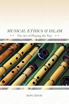 Zenei etika és az iszlám: A Ney-játék művészete - Musical Ethics and Islam: The Art of Playing the Ney